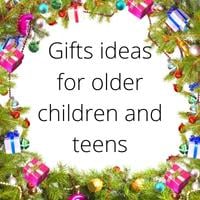 Gifts for older children and teens